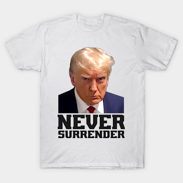 Never Surrender Free Trump Mugshot 2024 T-Shirt by Thomas Mitchell Coney